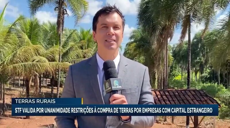 STF valida restrições à compra de terras por empresas estrangeiras