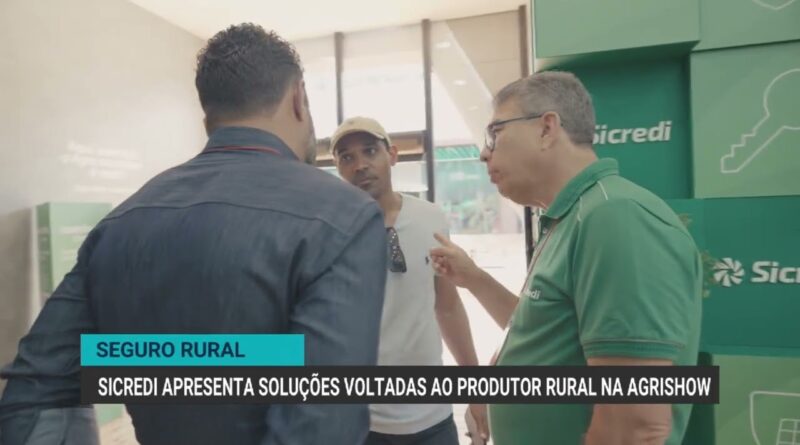 Sicredi apresenta soluções inovadoras para produtores rurais na Agrishow