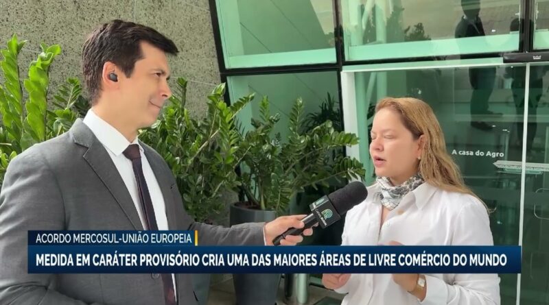 Acordo Mercosul-União Europeia entra em vigor e beneficia agro brasileiro