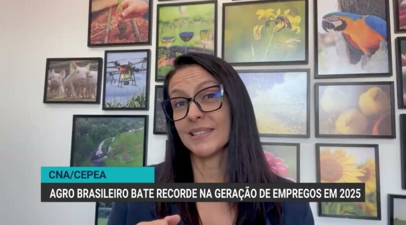 Agro brasileiro registra recorde de empregos em 2025, aponta CNA/Cepea