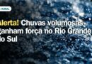 Alerta de chuvas volumosas e temporais no Rio Grande do Sul