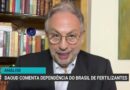 Dependência do Brasil em fertilizantes é tema de análise crítica