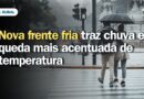 Nova frente fria traz chuvas e queda acentuada de temperatura no Brasil