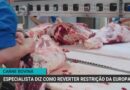 União Europeia exclui Brasil da lista de exportadores de carne bovina
