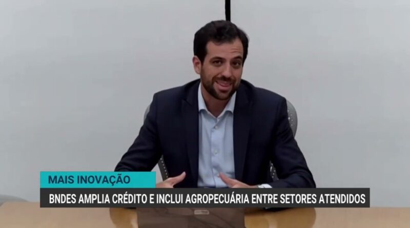 BNDES amplia crédito e inclui agropecuária entre setores atendidos