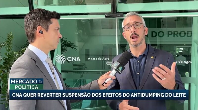 CNA critica adiamento de tarifas antidumping sobre leite importado