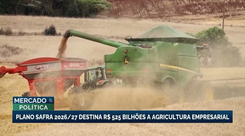 Governo federal anuncia plano safra recorde de R$ 610 bilhões para 2026/2027