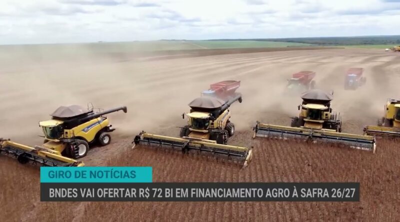 BNDES destina R$ 72 bilhões ao agro e Senado aprova novas regras de frete