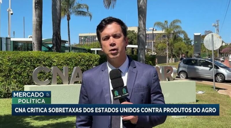 CNA critica tarifas dos EUA sobre produtos do agronegócio brasileiro