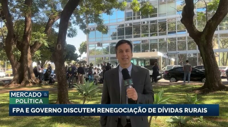 Governo e FPA discutem renegociação de dívidas de produtores rurais