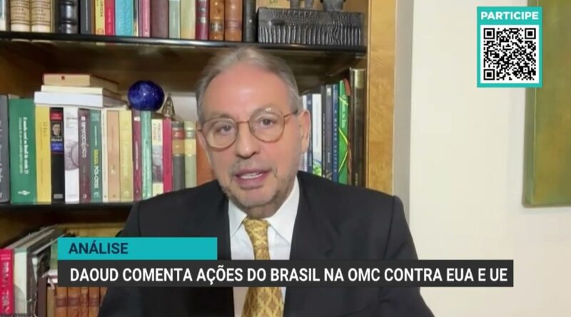 Miguel Daoud analisa ações do Brasil na OMC contra EUA e UE