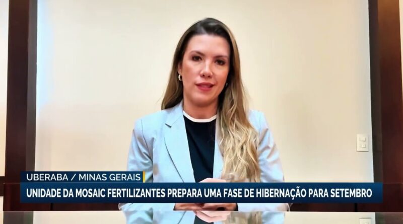 Mosaic Fertilizantes inicia hibernação em Uberaba devido a falta de enxofre