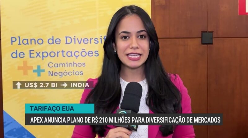Apex Brasil anuncia plano de R$ 210 milhões para diversificação de mercados