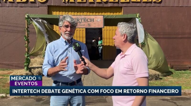 Intertec discute genética e retorno financeiro na Expo Rio Preto